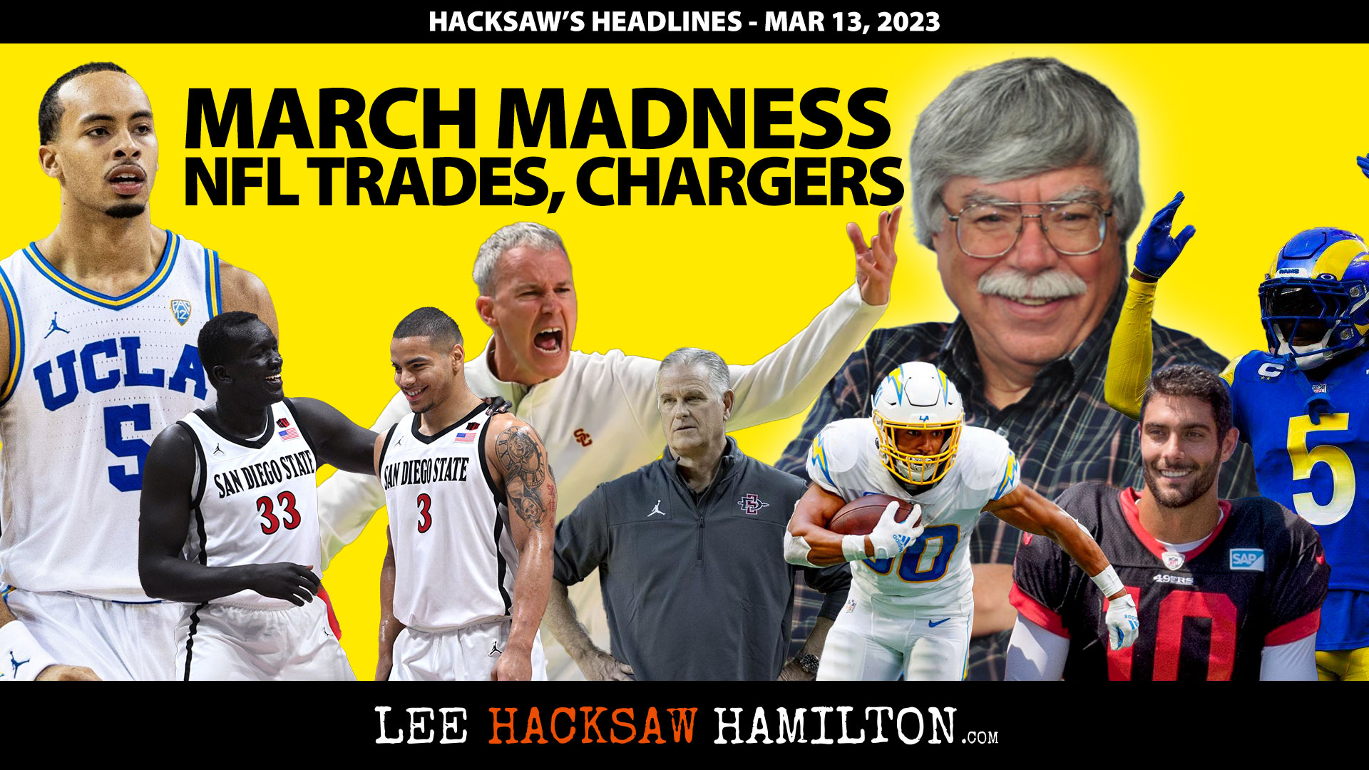 Lee Hacksaw Hamilton discusses March Madness Preview, SDSU, UCLA, USC, Chargers Problems, NFL Trades and Free Agent Signings