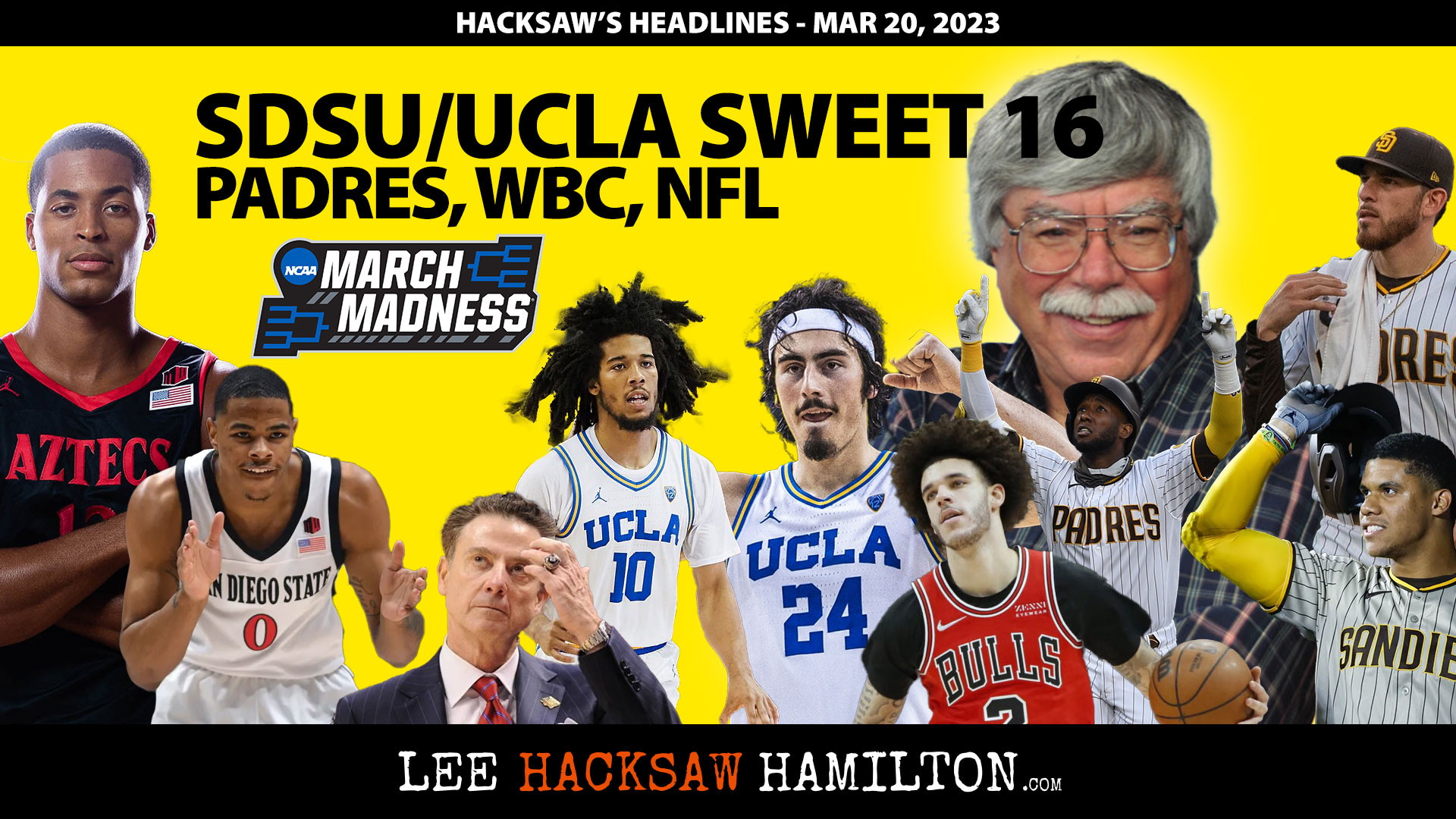 Lee Hacksaw Hamilton discusses San Diego State, UCLA, Sweet 16, March Madness, Padres News, NFL Deals