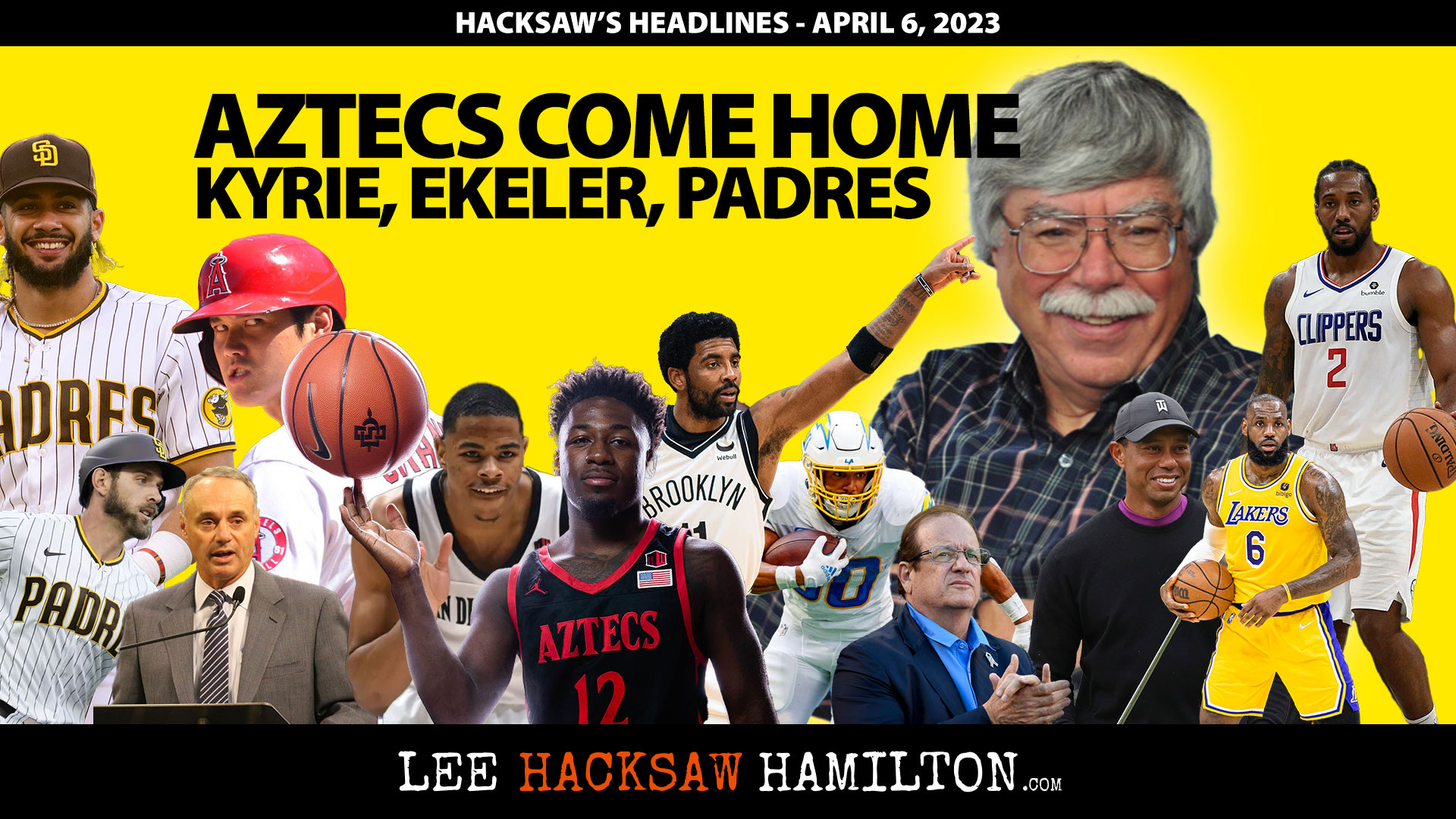 Lee Hacksaw Hamilton discusses Aztecs Come Home, Lakers, Clippers, Kyrie Irving Poison, Padres, Dodgers, Angels, Chargers, Masters
