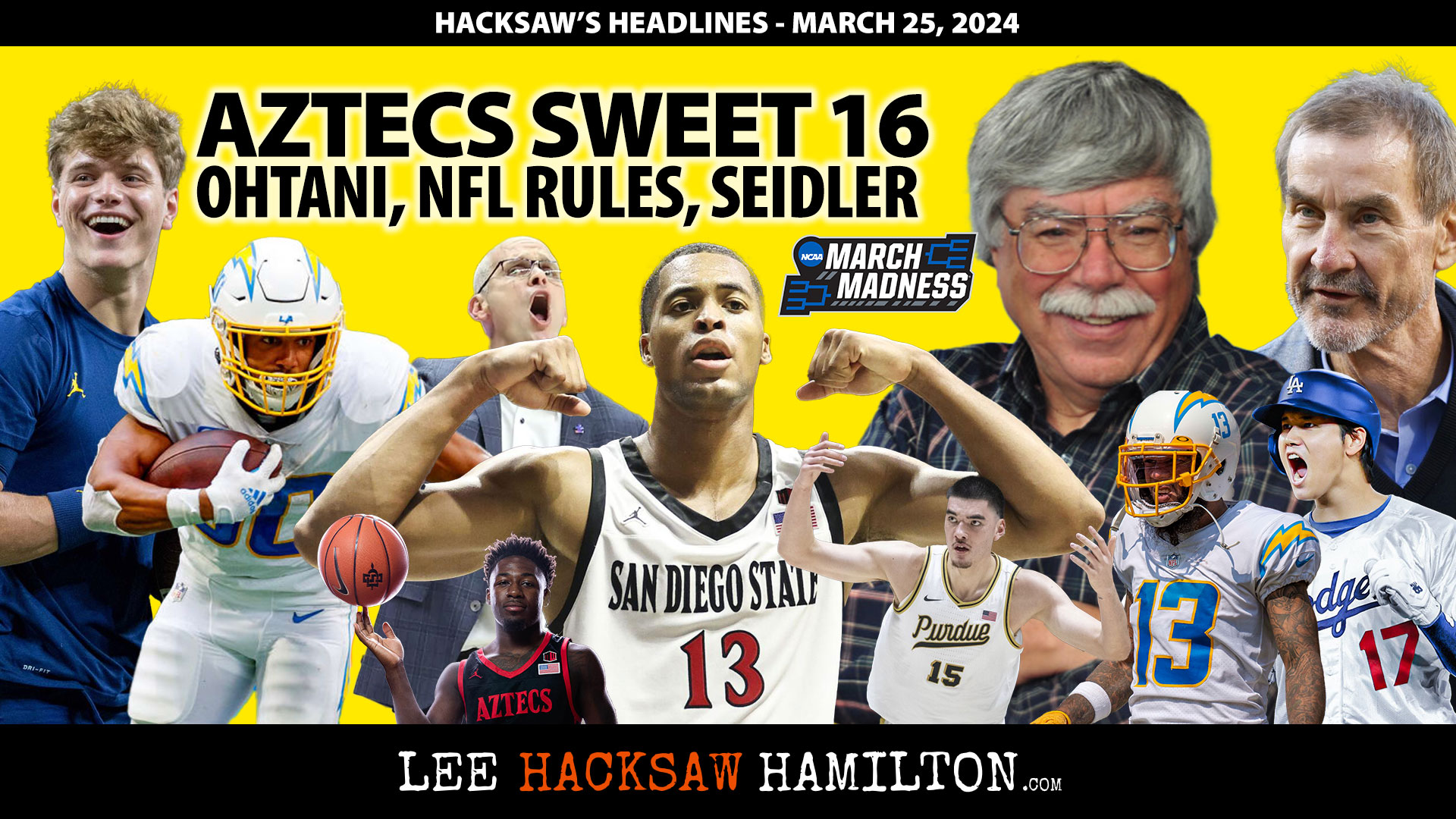 Lee Hacksaw Hamilton discusses Aztecs Smash Yale, March Madness, PAC12 coaches, Padres, Seidler, Dodgers, Ohtani, NFL Rules